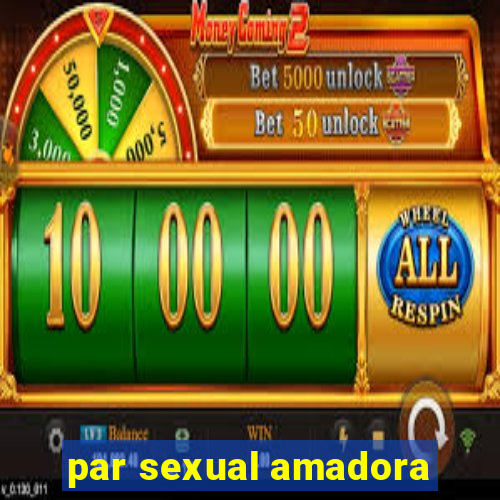 par sexual amadora